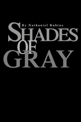 Shades of Gray by Rubino, Nathaniel