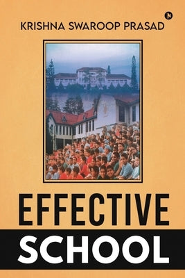 Effective School by Krishna Swaroop Prasad