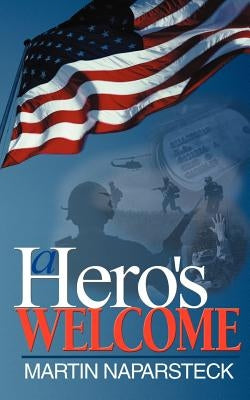 A Hero's Welcome by Naparsteck, Martin J.