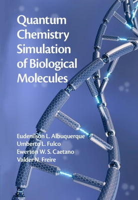 Quantum Chemistry Simulation of Biological Molecules by Albuquerque, Eudenilson L.