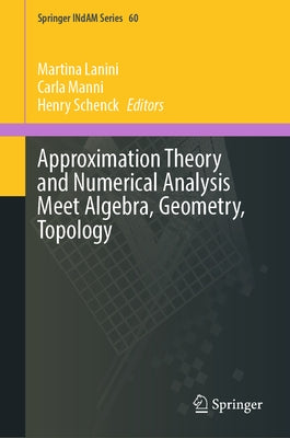 Approximation Theory and Numerical Analysis Meet Algebra, Geometry, Topology by Lanini, Martina