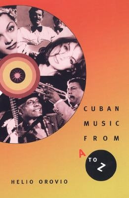 Cuban Music from A to Z by Orovio, Helio