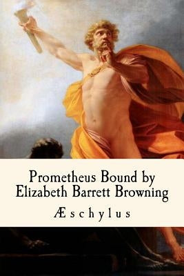 Prometheus Bound, by Elizabeth Barrett Browning by Anderson, Taylor