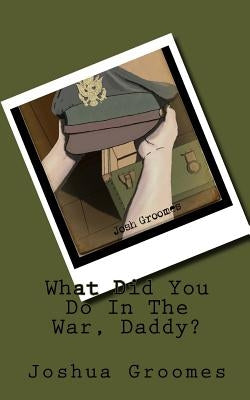 What Did You Do In The War, Daddy? by Davis, Drew