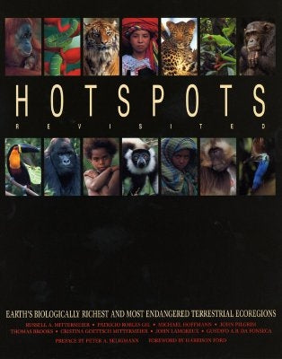Hotspots Revisited: Earth's Biologically Richest and Most Endangered Terrestrial Ecoregions by Mittermeier, Russell A.