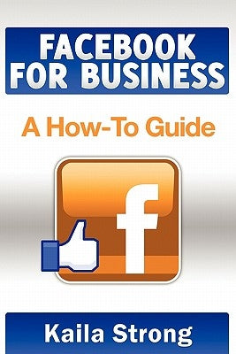Facebook for Business: A How-To Guide by Evans, Ardala