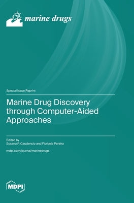 Marine Drug Discovery through Computer-Aided Approaches by Gaudencio, Susana P.