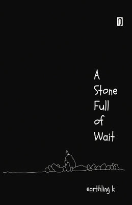 A Stone Full of Wait by Earthling