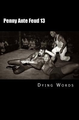 Penny Ante Feud 13: Between the shadow and the soul by Words, Dying