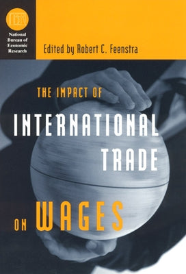 The Impact of International Trade on Wages by Feenstra, Robert C.
