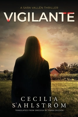 Vigilante: A Sara Vallén Thriller by Sahlström, Cecilia