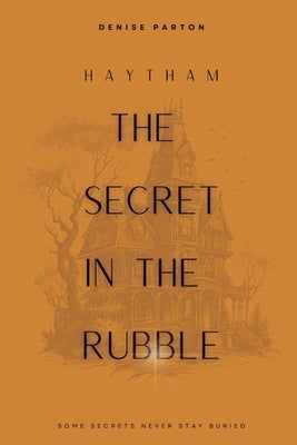 Haytham: The Secret in the Rubble by Parton, Denise
