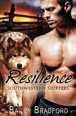 Southwestern Shifters: Resilience by Bradford, Bailey