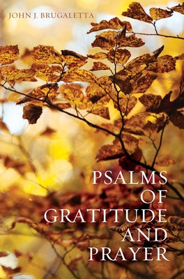Psalms of Gratitude and Prayer by Brugaletta, John J.