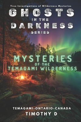 Mysteries Of The Temagami Wilderness by D, Timothy