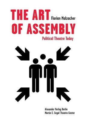 The Art of Assembly: Political Theatre Today by Malzacher, Florian