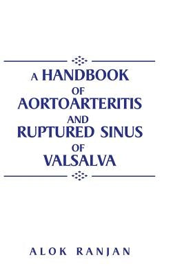 A handbook of Aortoarteritis And Ruptured sinus Of Valsalva by Ranjan, Alok