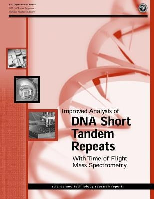 Improved Analysis of DNA Short Tandem Repeats With Time-of-Flight Mass Spectrometry by Justice, U. S. Department of