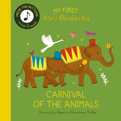 My First Story Orchestra: Carnival of the Animals: Listen to the Music by Courtney-Tickle, Jessica