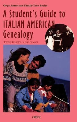 A Student's Guide to Italian American Genealogy by Brockman, Terra Castiglia