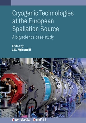 Cryogenic Technologies at the European Spallation Source: A big science case study by Weisend, John, II