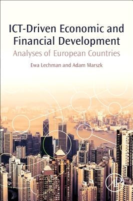 Ict-Driven Economic and Financial Development: Analyses of European Countries by Lechman, Ewa