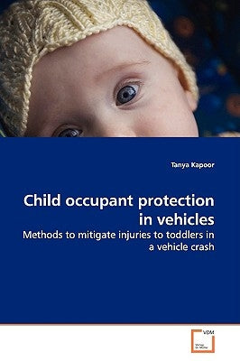 Child occupant protection in vehicles by Kapoor, Tanya