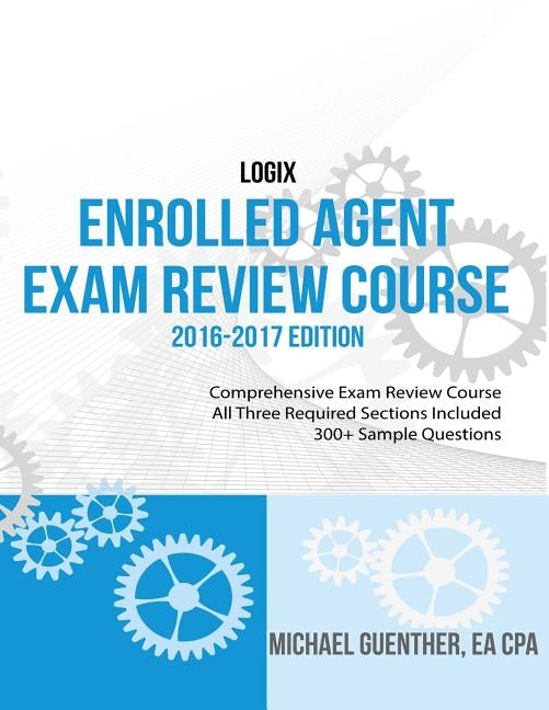 Logix Enrolled Agent Exam Review by Guenther Cpa/Ea, Michael