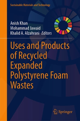 Uses and Products of Recycled Expanded Polystyrene Foam Wastes by Khan, Anish
