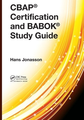 Cbap(r) Certification and Babok(r) Study Guide by Jonasson, Hans