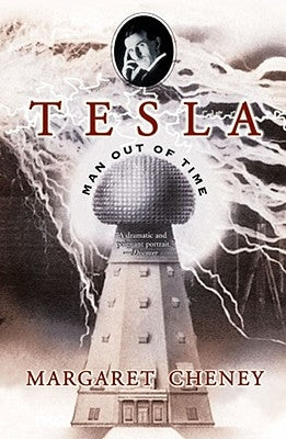 Tesla: Man Out of Time by Cheney, Margaret