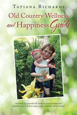 Old Country Wellness and Happiness Guide by Richards, Tatiana