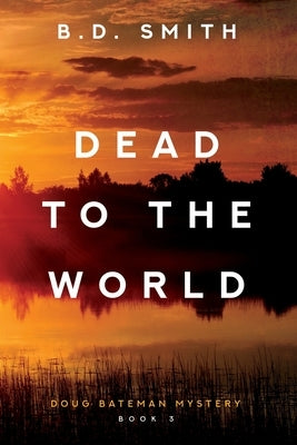 Dead to the World by Smith, B. D.