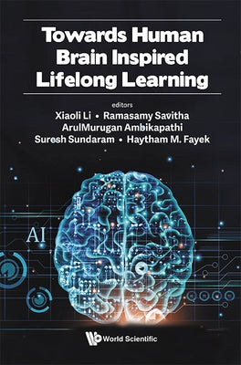 Towards Human Brain Inspired Lifelong Learning by Li, Xiaoli