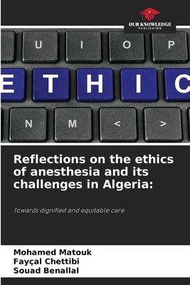 Reflections on the ethics of anesthesia and its challenges in Algeria by Matouk, Mohamed