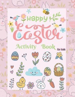 Easter Activity Book For Kids: A Fun Kid Activity book For Learning, Happy Easter Activity Book For Kids Age 6-12 by Publishing, Tristan Kelso
