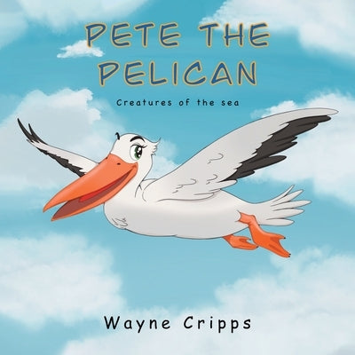 Pete the Pelican by Cripps, Wayne