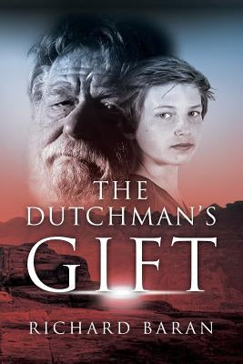 The Dutchman's Gift by Baran, Richard