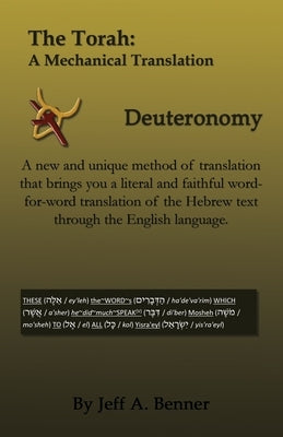 The Torah: A Mechanical Translation - Deuteronomy by Benner, Jeff A.