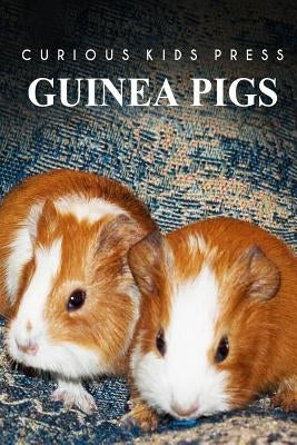 Guinea Pigs - Curious Kids Press by Press, Curious Kids