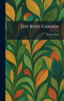 The Rose Garden by Paul, William