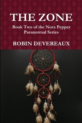 The Zone: Book Two of the Nora Pepper Paranormal Series by Devereaux, Robin