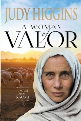 A Woman of Valor: A Novel about Naomi by Higgins, Judy