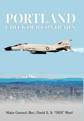Portland, Check Our Contrails by Ward, David E. B. (Deb)