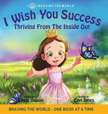I Wish You Success: Thriving From The Inside Out by Jones, Eevi