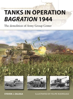 Tanks in Operation Bagration 1944: The Demolition of Army Group Center by Zaloga, Steven J.