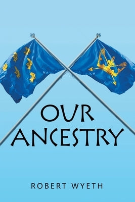 Our Ancestry by Wyeth, Robert
