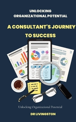 Unlocking Organizational Potential by Rathnaraj, Livingston