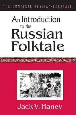 The Complete Russian Folktale: V. 1: An Introduction to the Russian Folktale by Haney, Jack V.