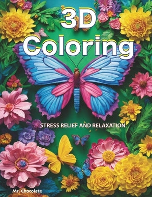 Stress Relief Relaxation Coloring: Adult Coloring Book: 3D Patterns, Animals, Flowers, Geometric Designs & More for Relaxation & Stress Relief. by Ahmed, Chocolate